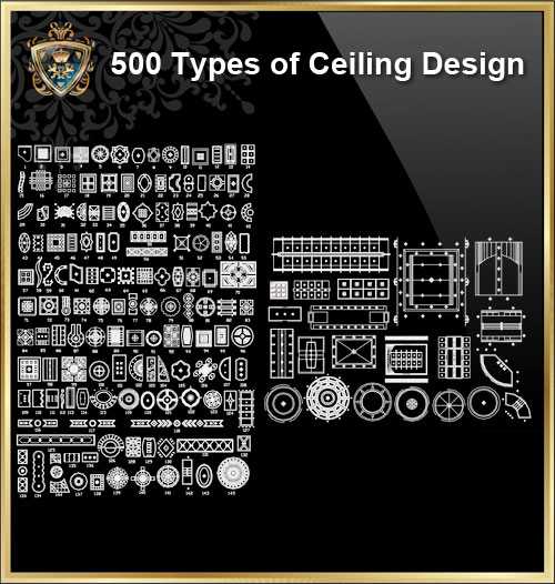 500 Types of Ceiling Design CAD Drawings,Ceiling Details,Decoration Elements,Pattern,Layout