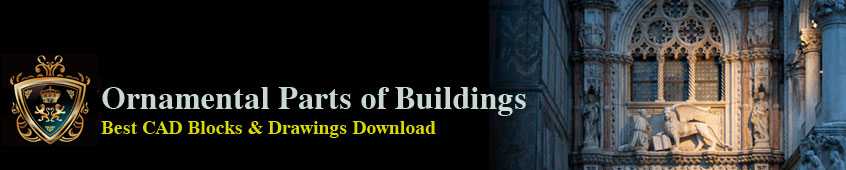 【Ornamental Parts of Buildings】Architecture CAD Blocks and Drawings Download