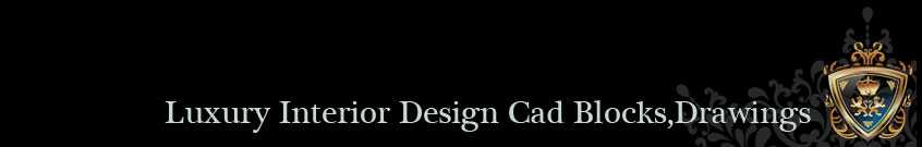 【Luxury Design CAD Drawings】Best CAD Blocks and Drawings Download