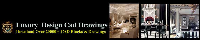 【Luxury Design CAD Drawings】Best CAD Blocks and Drawings Download